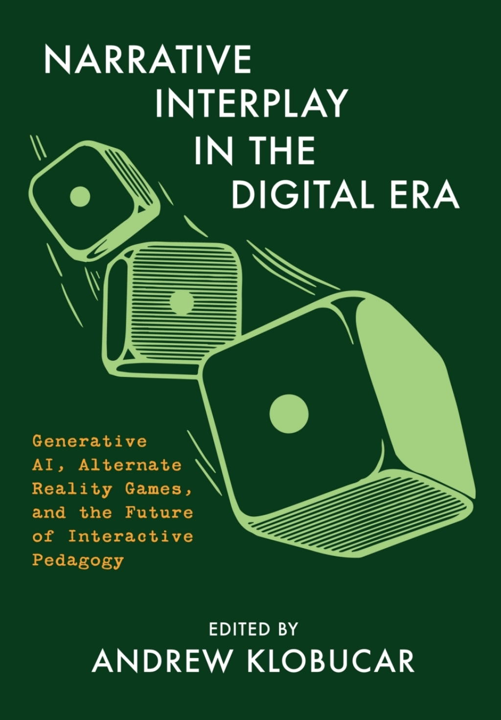 Narrative Interplay in the Digital Era Generative AI, Alternate Reality Games, and the Future of Interactive Pedagogy  â€“ PDF/EPUB Version Downloadable