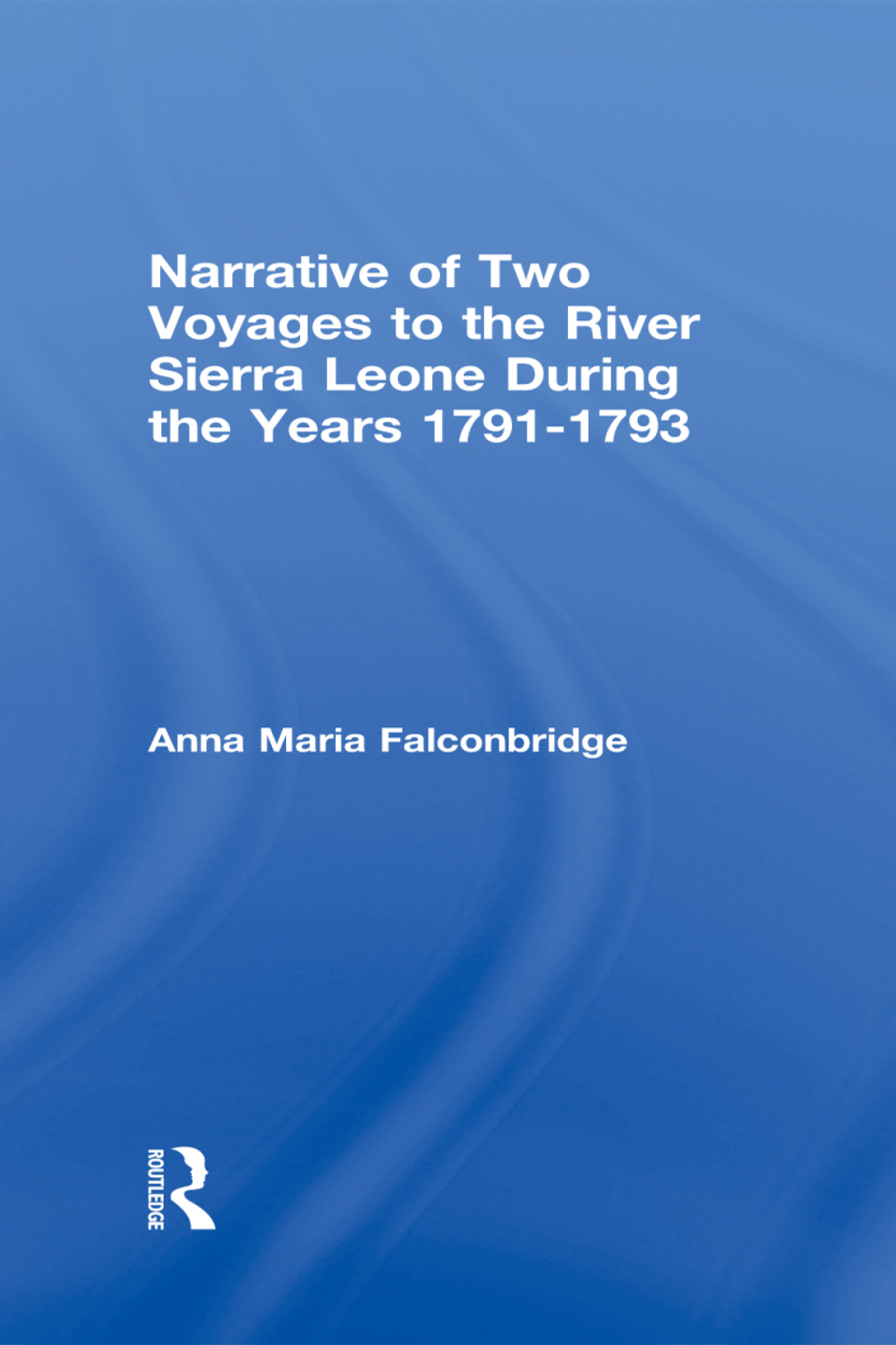Narrative of Two Voyages to the River Sierra Leone During the Years 1791-1793 1st Edition â€“ PDF/EPUB Version Downloadable