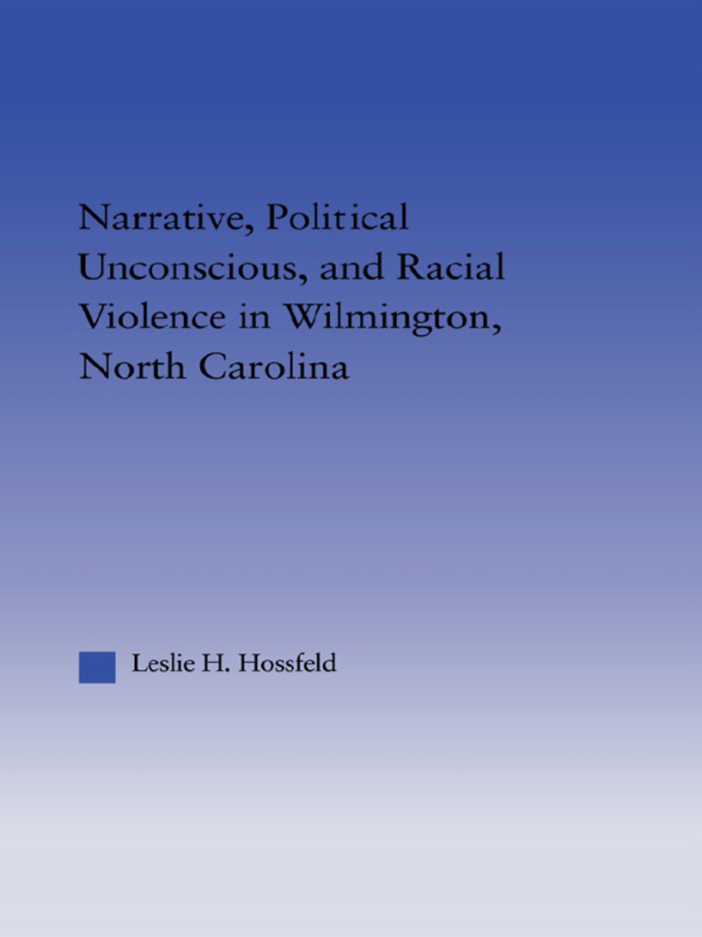 Narrative, Political Unconscious and Racial Violence in Wilmington, North Carolina 1st Edition â€“ PDF/EPUB Version Downloadable