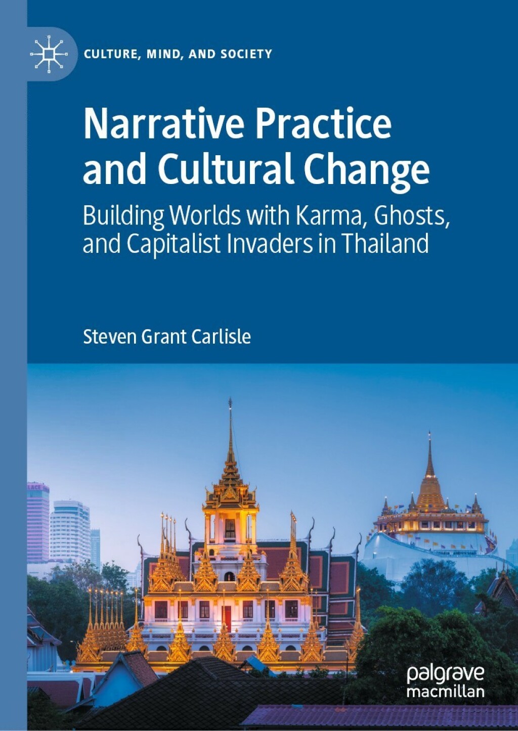 Narrative Practice and Cultural Change Building Worlds with Karma, Ghosts, and Capitalist Invaders in Thailand  â€“ PDF/EPUB Version Downloadable