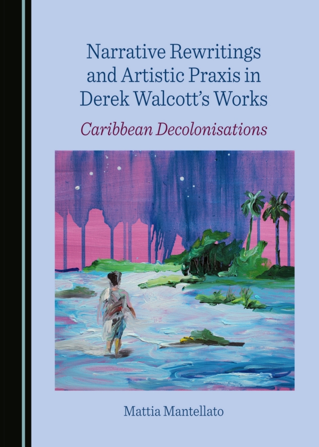 Narrative Rewritings and Artistic Praxis in Derek Walcott's Works Caribbean Decolonisations 1st Edition â€“ PDF/EPUB Version Downloadable