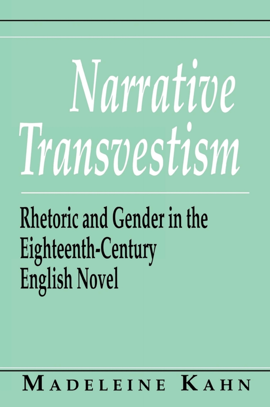 Narrative Transvestism Rhetoric and Gender in the Eighteenth-Century English Novel  â€“ PDF/EPUB Version Downloadable