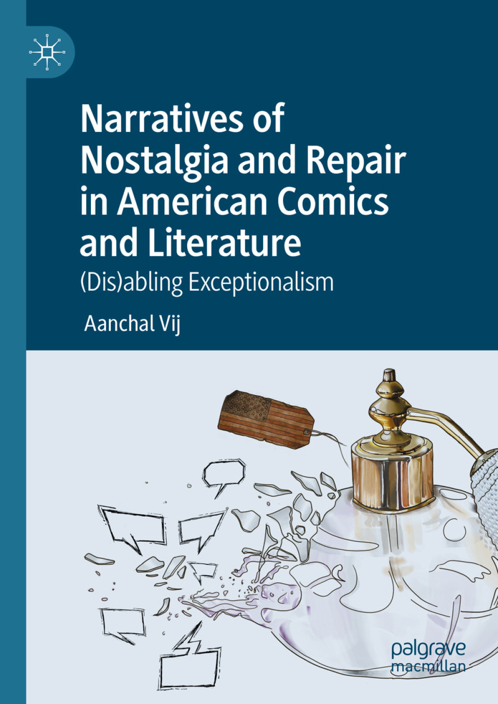 Narratives of Nostalgia and Repair in American Comics and Literature (Dis)abling Exceptionalism  â€“ PDF/EPUB Version Downloadable