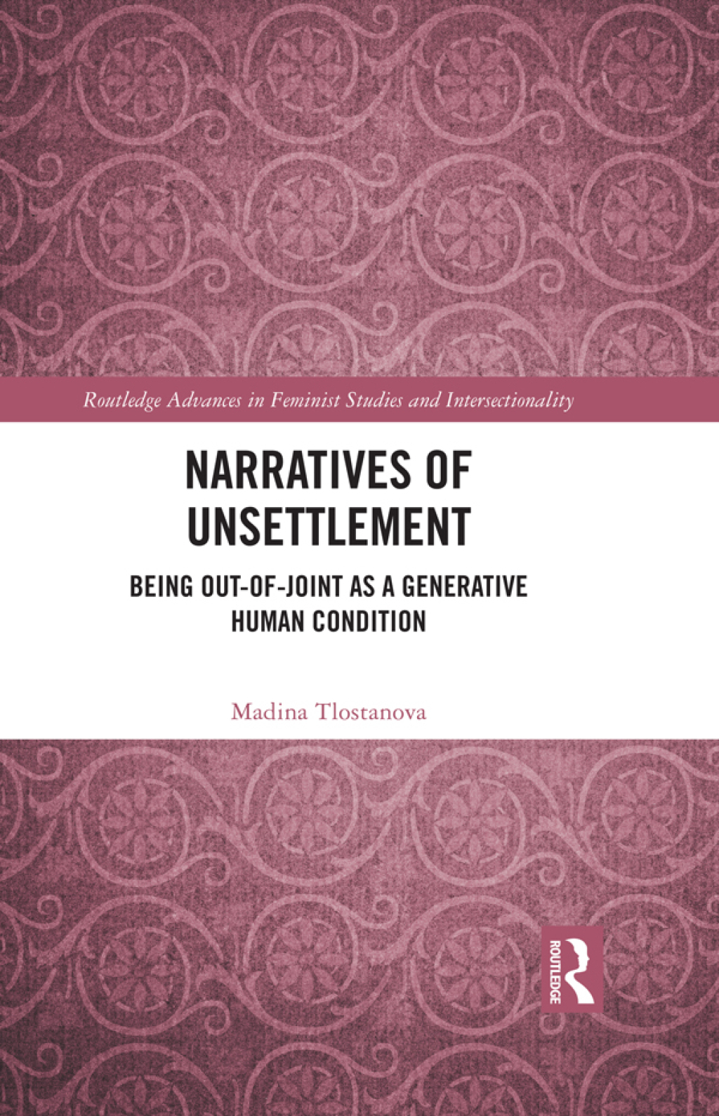 Narratives of Unsettlement Being Out-of-joint as a Generative Human Condition 1st Edition â€“ PDF/EPUB Version Downloadable