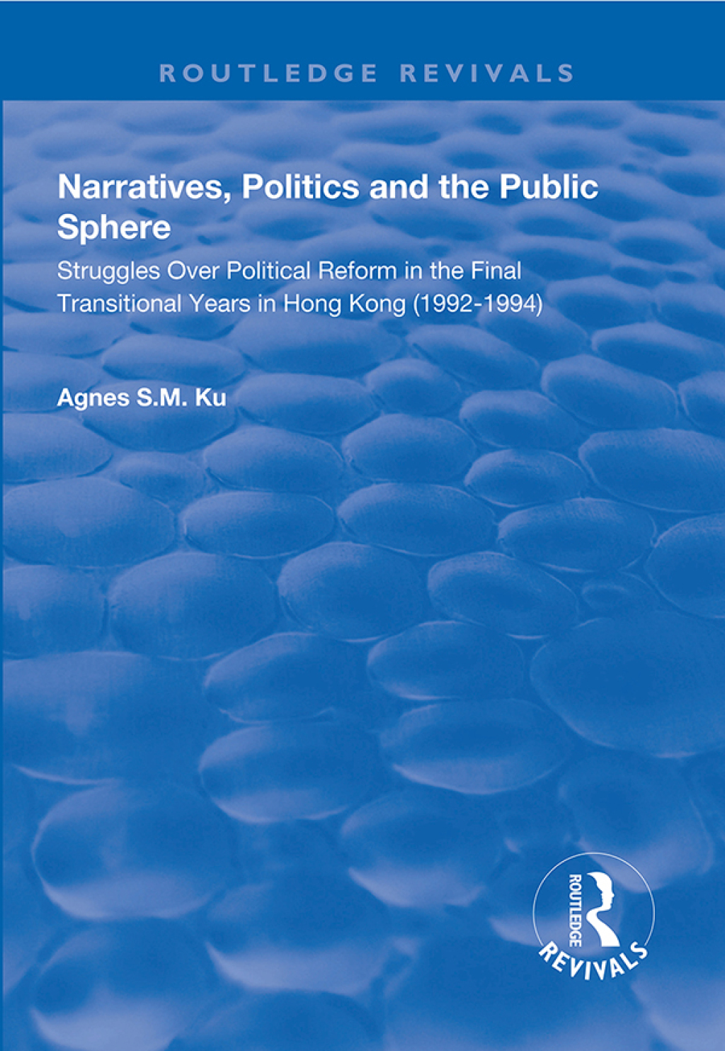 Narratives, Politics, and the Public Sphere Struggles Over Political Reform in the Final Transitional Years in Hong Kong (1992â€“1994) 1st Edition â€“ PDF/EPUB Version Downloadable