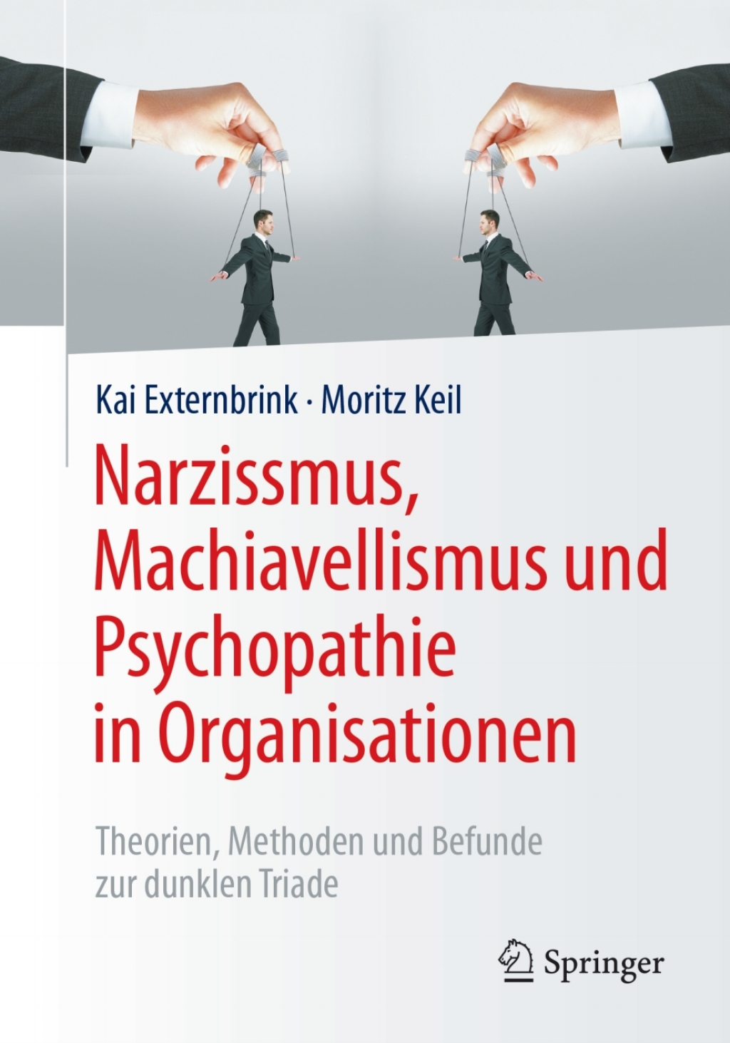 Narzissmus, Machiavellismus und Psychopathie in Organisationen Theorien, Methoden und Befunde zur dunklen Triade - (PDF/EPUB Version)