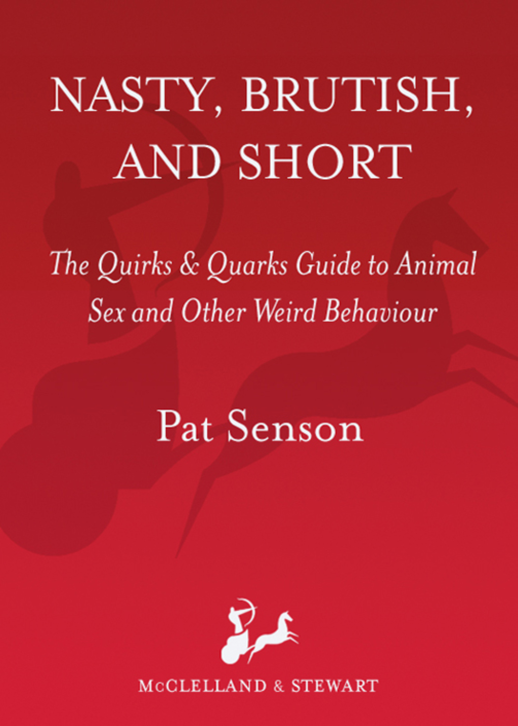 Nasty, Brutish, and Short The Quirks and Quarks Guide to Animal Sex and Other Weird Behaviour - (PDF/EPUB Version)