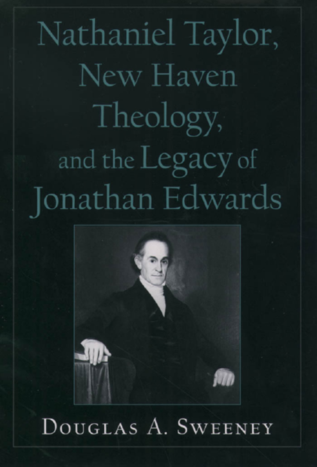Nathaniel Taylor, New Haven Theology, and the Legacy of Jonathan Edwards  â€“ PDF/EPUB Version Downloadable