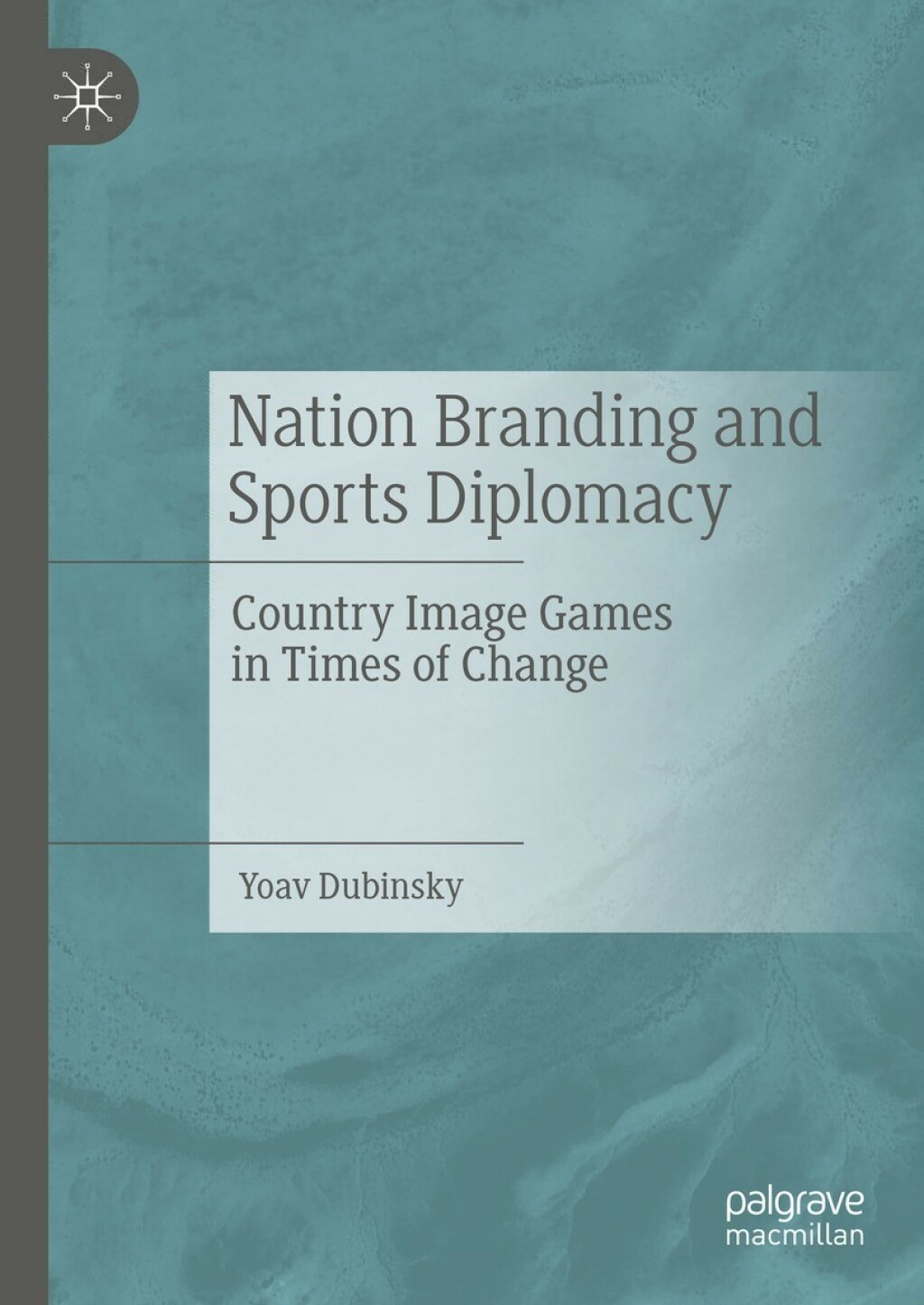 Nation Branding and Sports Diplomacy Country Image Games in Times of Change  â€“ PDF/EPUB Version Downloadable