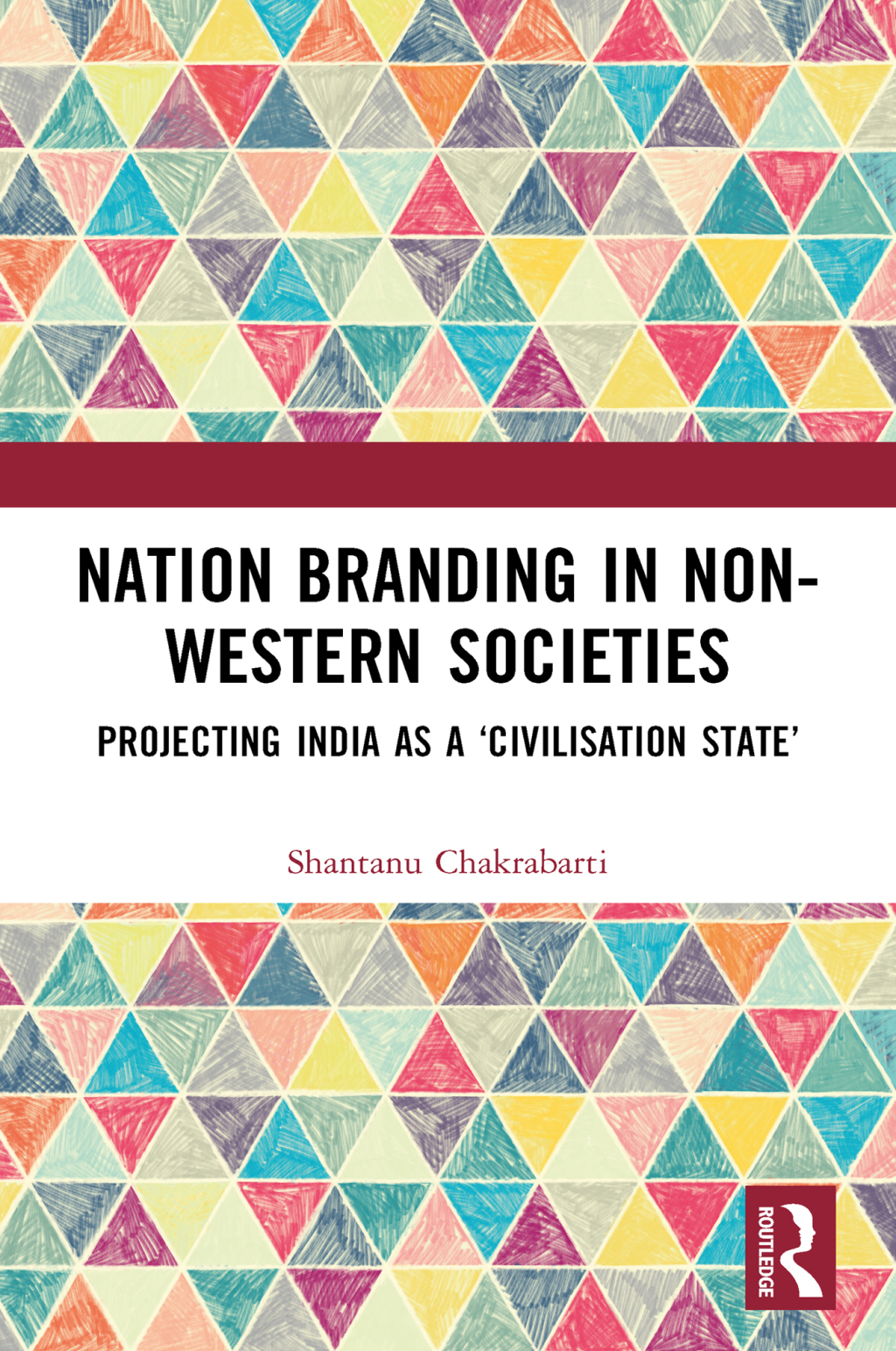 Nation Branding in Non-Western Societies Projecting India as a â€˜Civilisation Stateâ€™ 1st Edition â€“ PDF/EPUB Version Downloadable