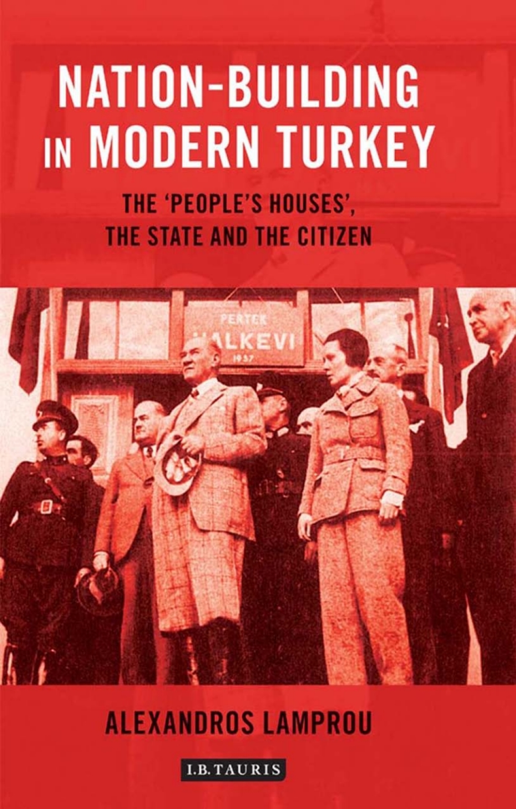 Nation-Building in Modern Turkey The 'People's Houses', the State and the Citizen 1st Edition â€“ PDF/EPUB Version Downloadable