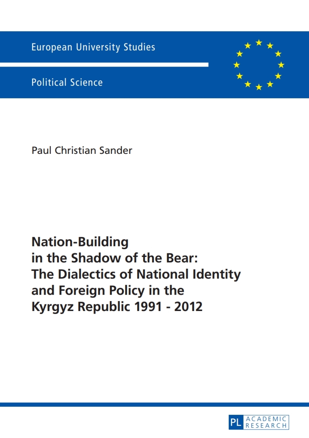 Nation-Building in the Shadow of the Bear: The Dialectics of National Identity and Foreign Policy in the Kyrgyz Republic 1991â€“2012 1st Edition â€“ PDF/EPUB Version Downloadable