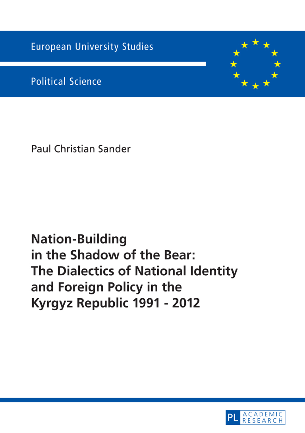 Nation-Building in the Shadow of the Bear: The Dialectics of National Identity and Foreign Policy in the Kyrgyz Republic 1991â€“2012 1st Edition â€“ PDF/EPUB Version Downloadable