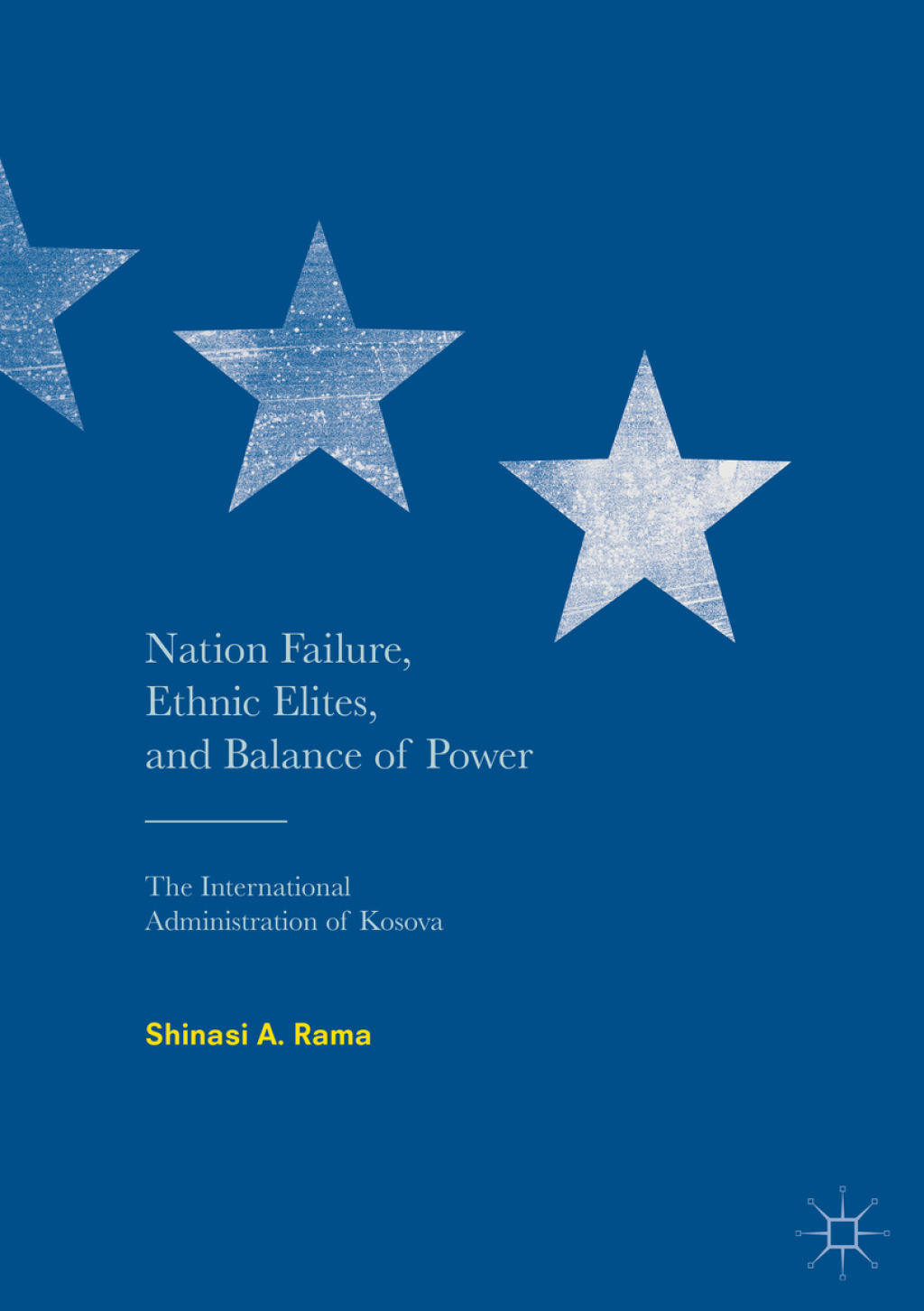 Nation Failure, Ethnic Elites, and Balance of Power The International Administration of Kosova  â€“ PDF/EPUB Version Downloadable