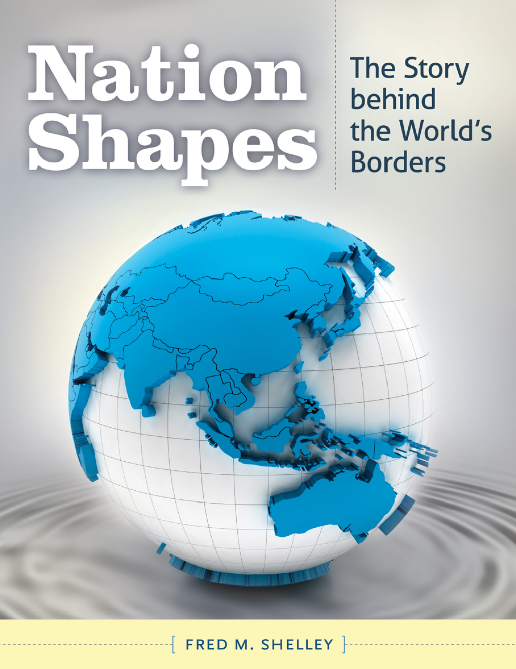Nation Shapes The Story behind the World's Borders 1st Edition â€“ PDF/EPUB Version Downloadable