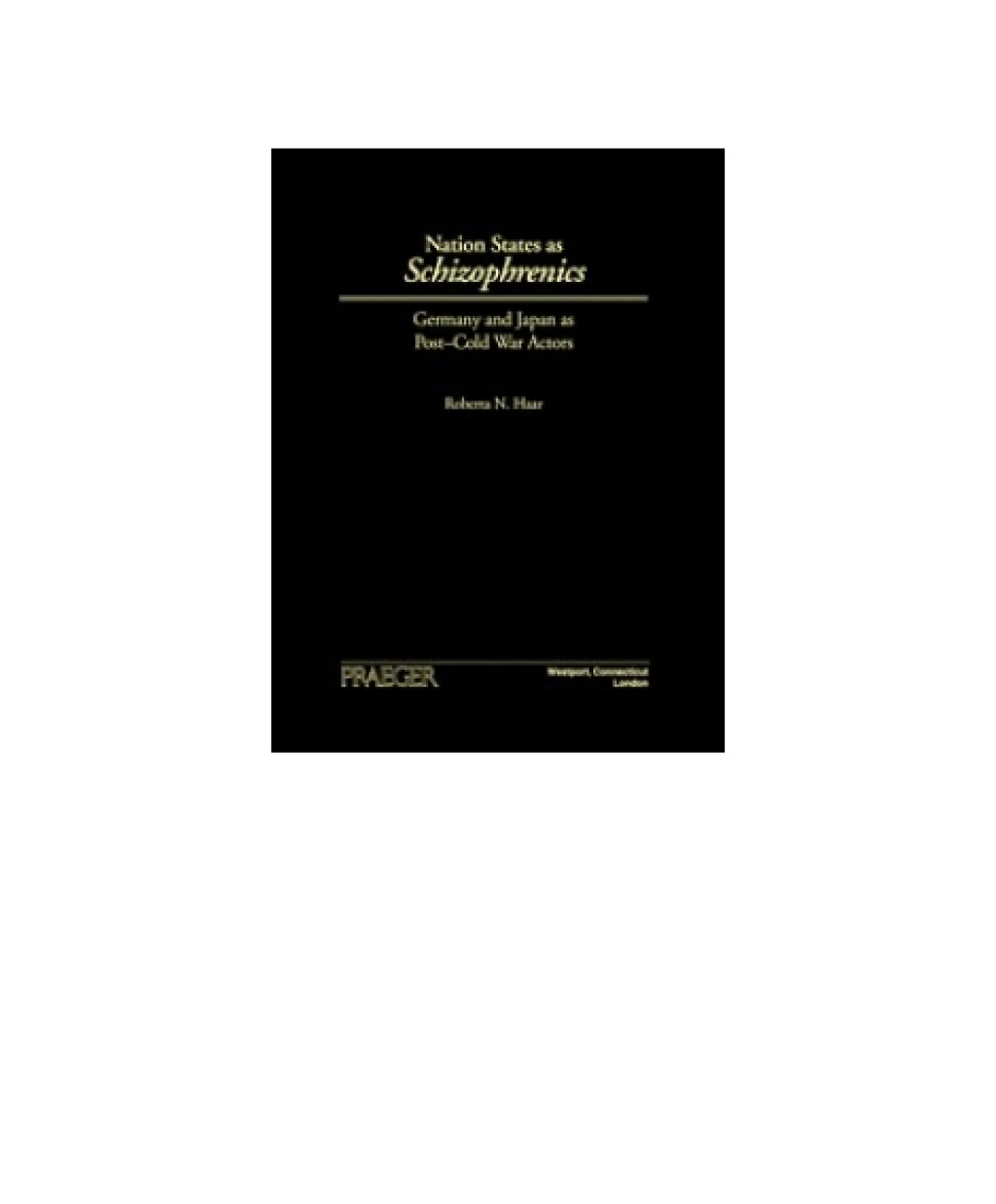Nation States as Schizophrenics Germany and Japan as Post-Cold War Actors 1st Edition â€“ PDF/EPUB Version Downloadable