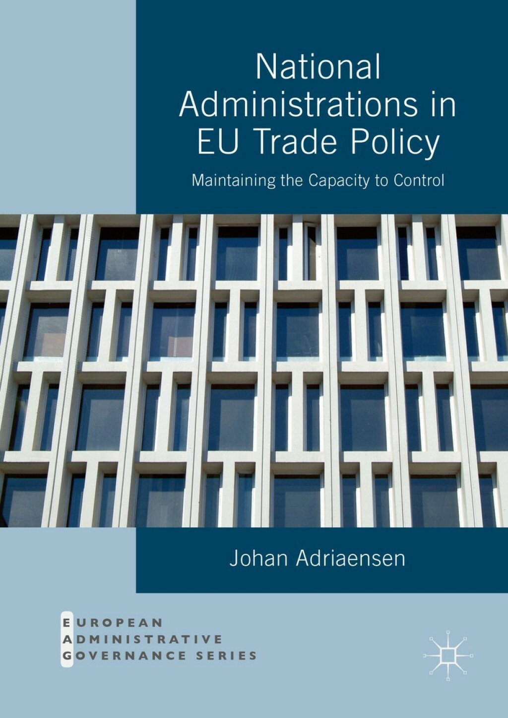 National Administrations in EU Trade Policy Maintaining the Capacity to Control  â€“ PDF/EPUB Version Downloadable