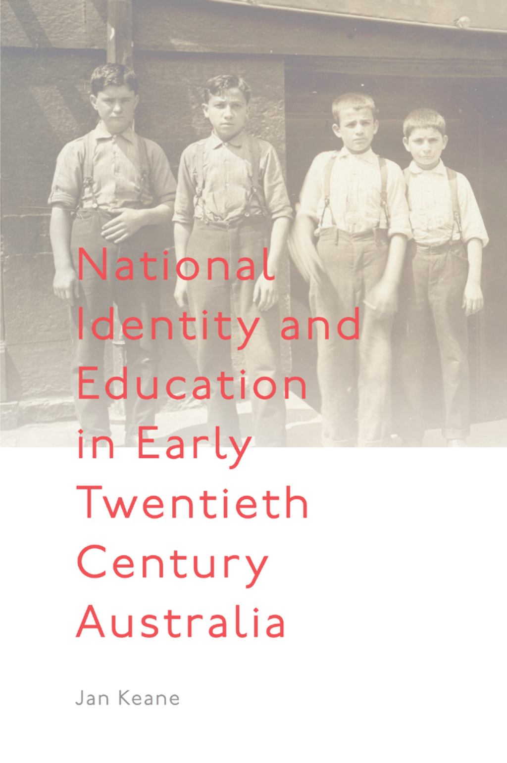 National Identity and Education in Early Twentieth Century Australia  â€“ PDF/EPUB Version Downloadable