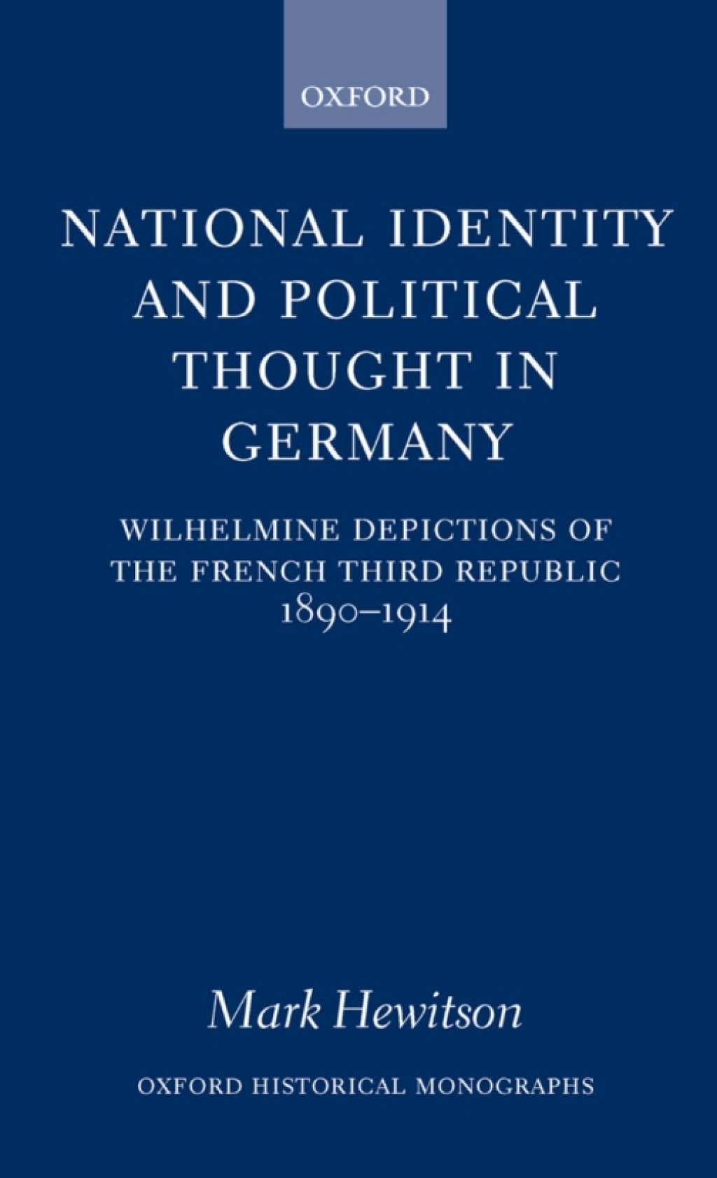 National Identity and Political Thought in Germany Wilhelmine Depictions of the French Third Republic, 1890-1914  â€“ PDF/EPUB Version Downloadable