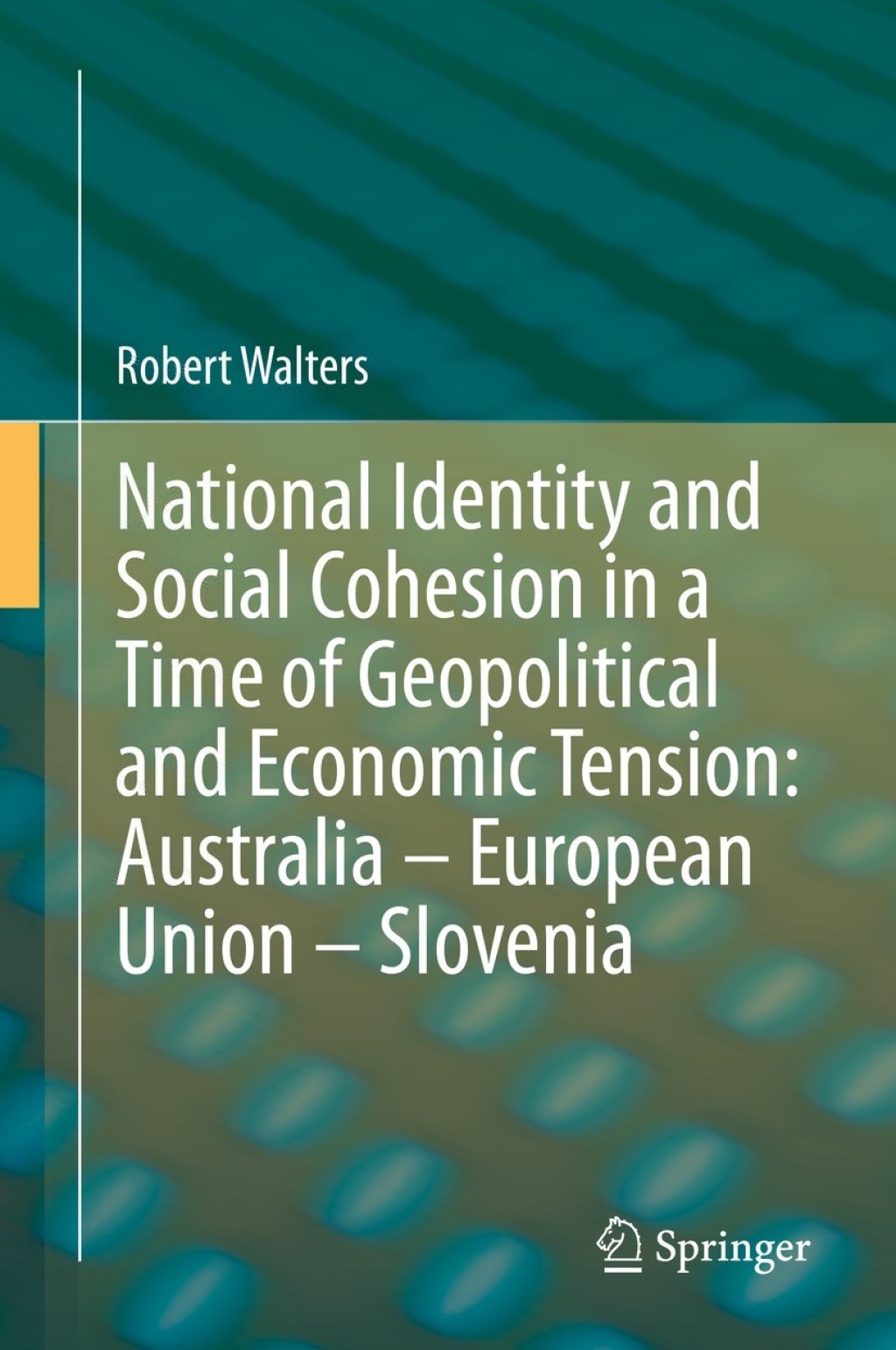 National Identity and Social Cohesion in a Time of Geopolitical and Economic Tension: Australia â€“ European Union â€“ Slovenia  â€“ PDF/EPUB Version Downloadable