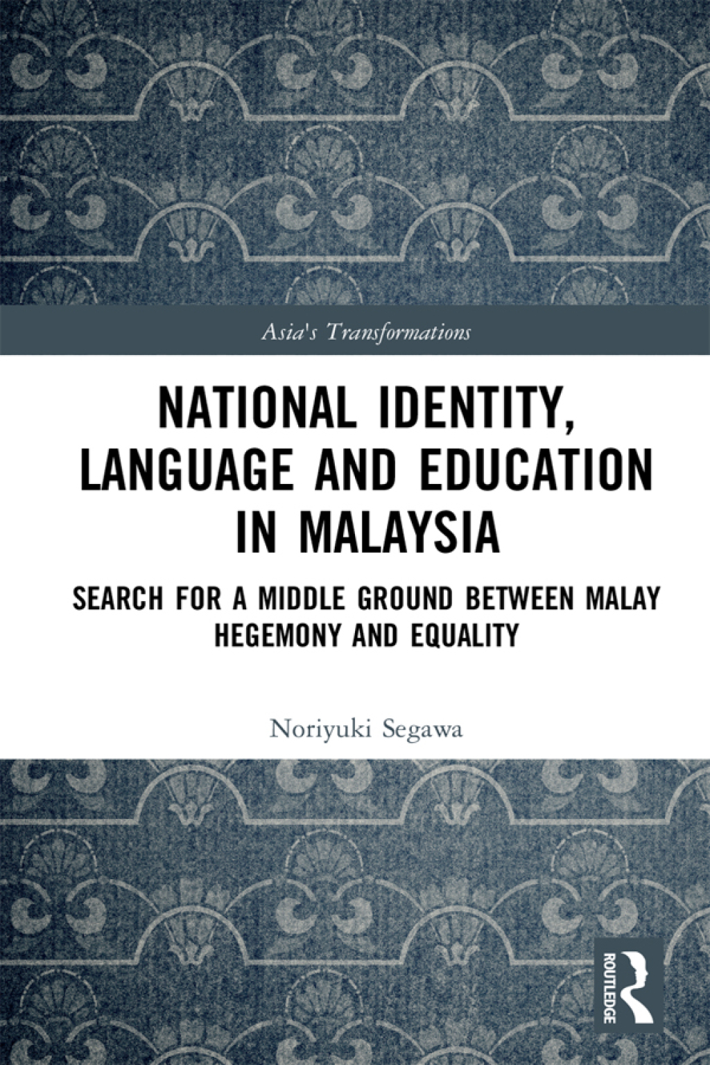 National Identity, Language and Education in Malaysia Search for a Middle Ground between Malay Hegemony and Equality 1st Edition â€“ PDF/EPUB Version Downloadable