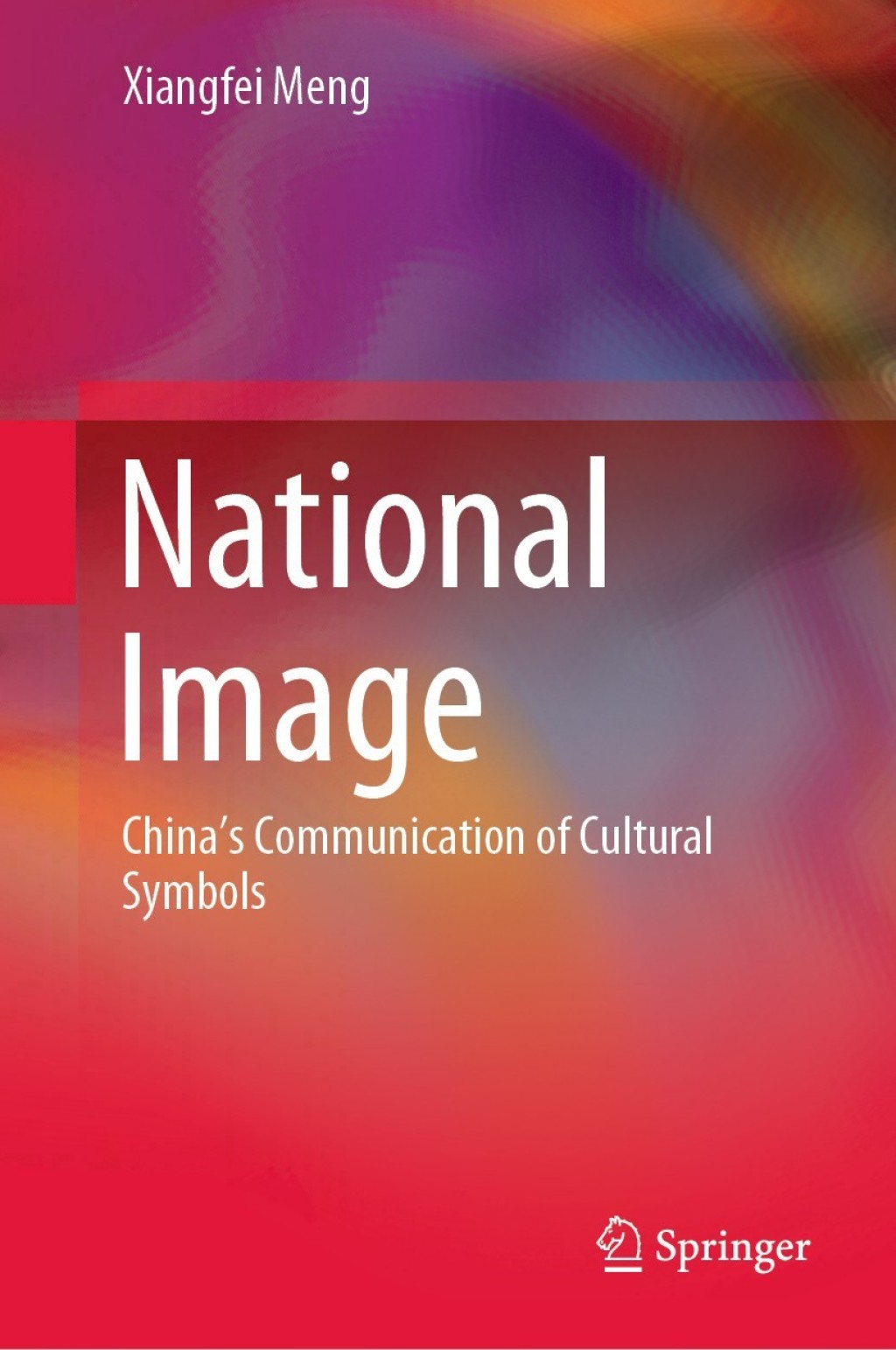 National Image Chinaâ€™s Communication of Cultural Symbols  â€“ PDF/EPUB Version Downloadable