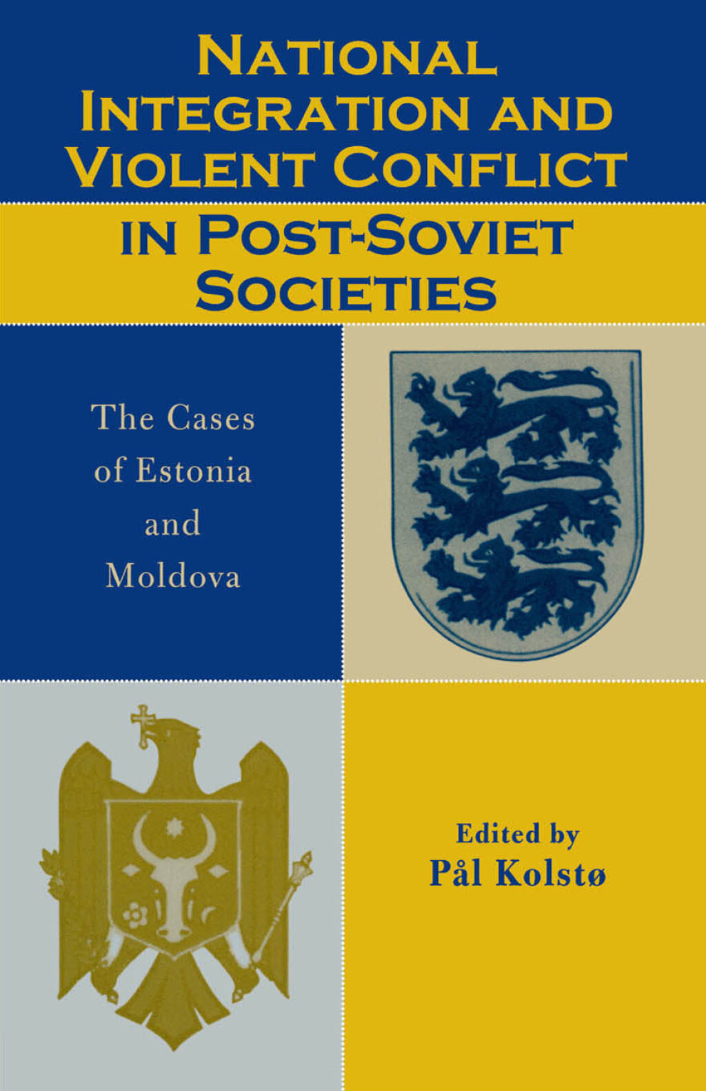National Integration and Violent Conflict in Post-Soviet Societies The Cases of Estonia and Moldova 1st Edition â€“ PDF/EPUB Version Downloadable