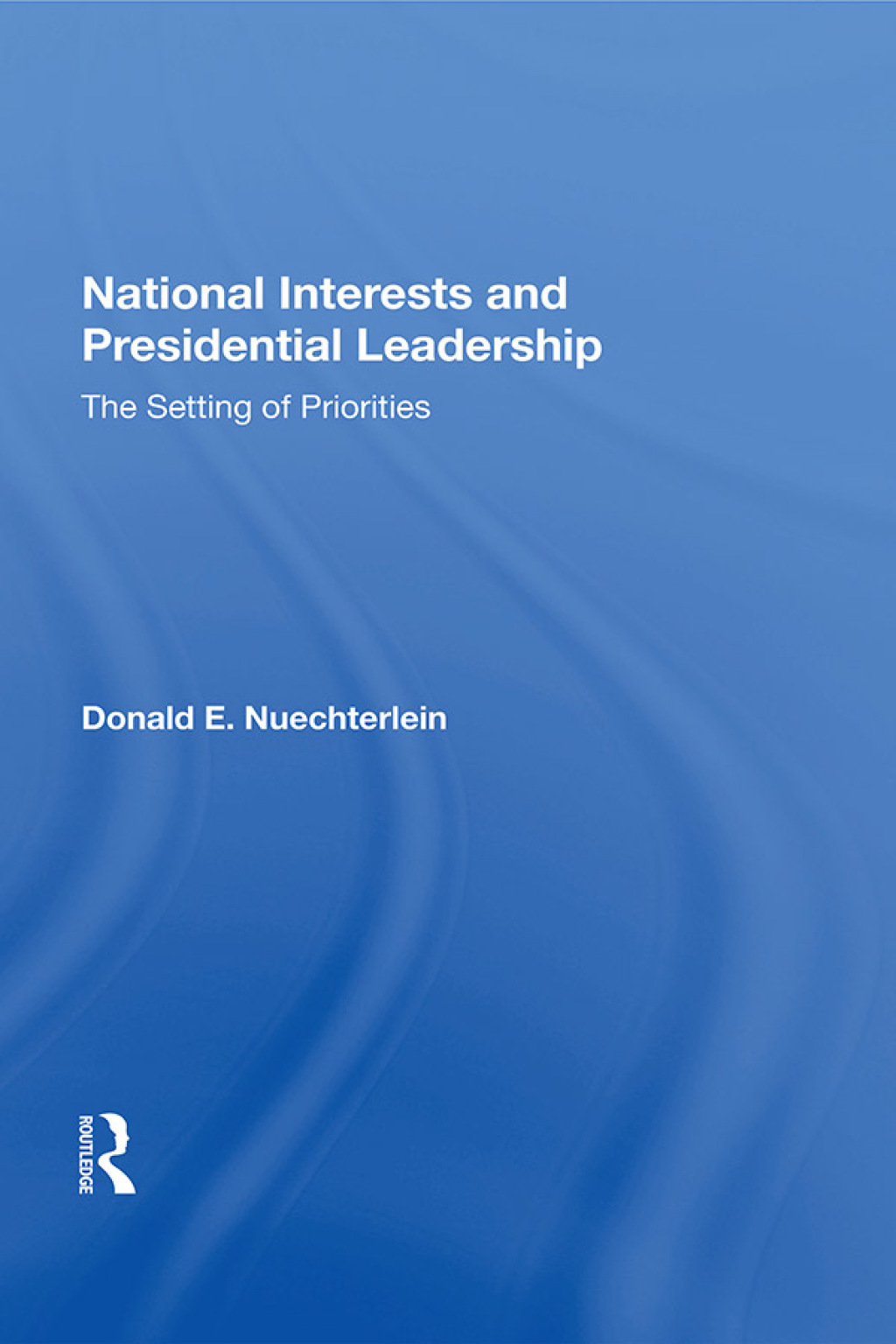 National Interests and Presidential Leadership The Setting of Priorities 1st Edition â€“ PDF/EPUB Version Downloadable