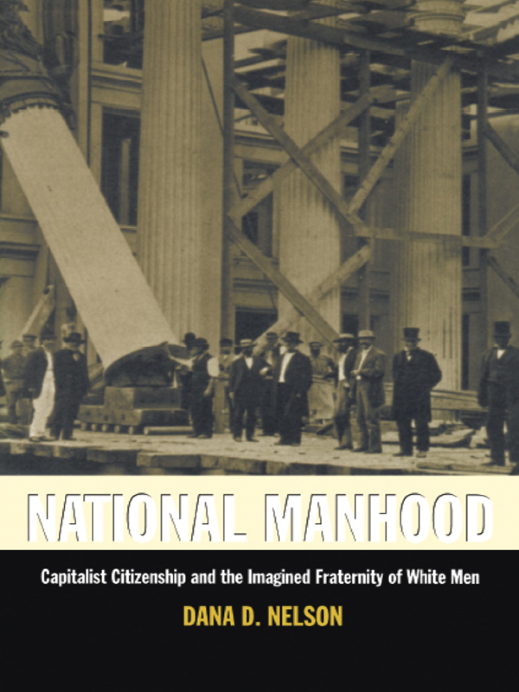 National Manhood Capitalist Citizenship and the Imagined Fraternity of White Men  â€“ PDF/EPUB Version Downloadable