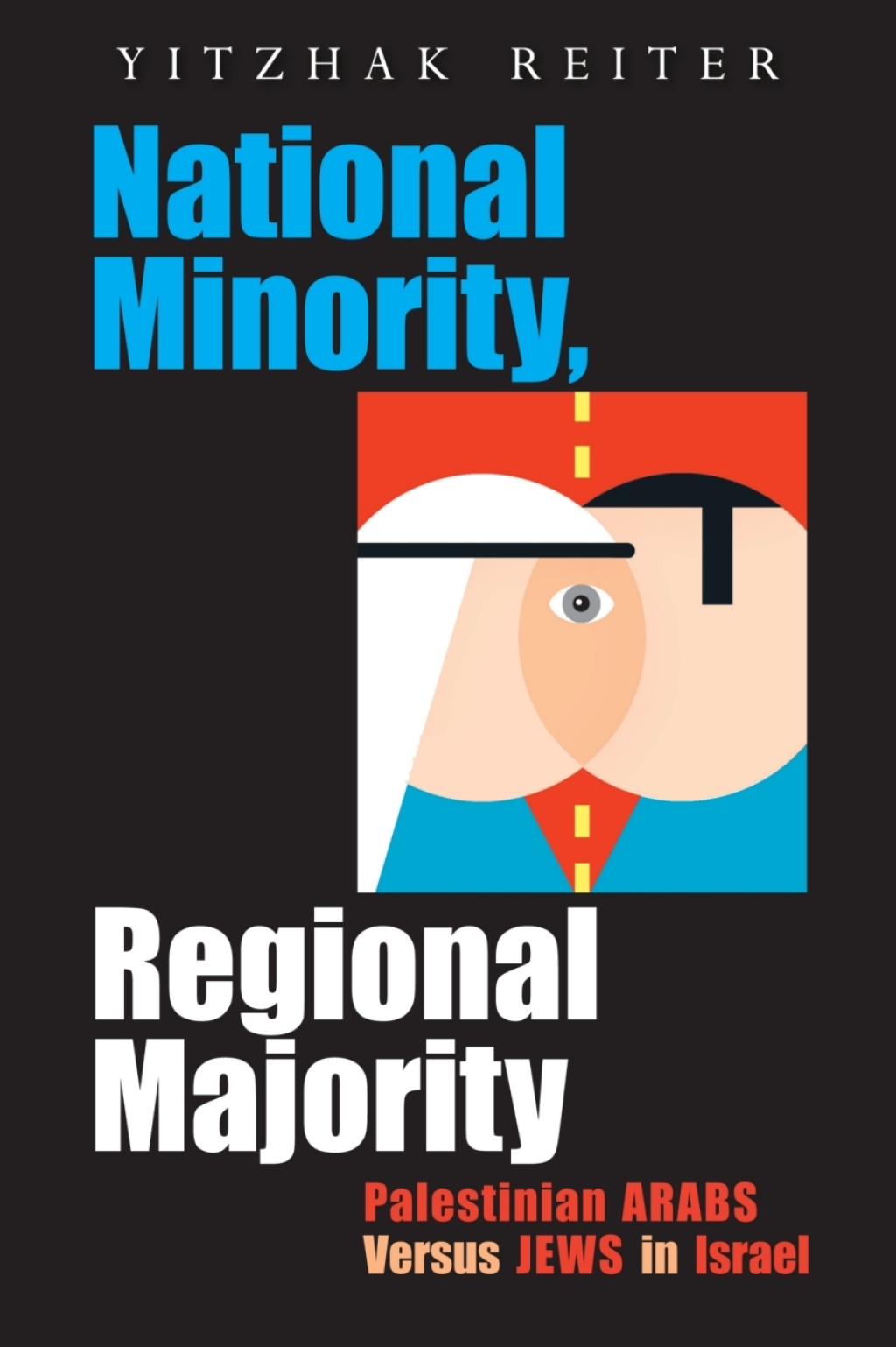 National Minority, Regional Majority Palestinian Arabs Versus Jews in Israel  â€“ PDF/EPUB Version Downloadable
