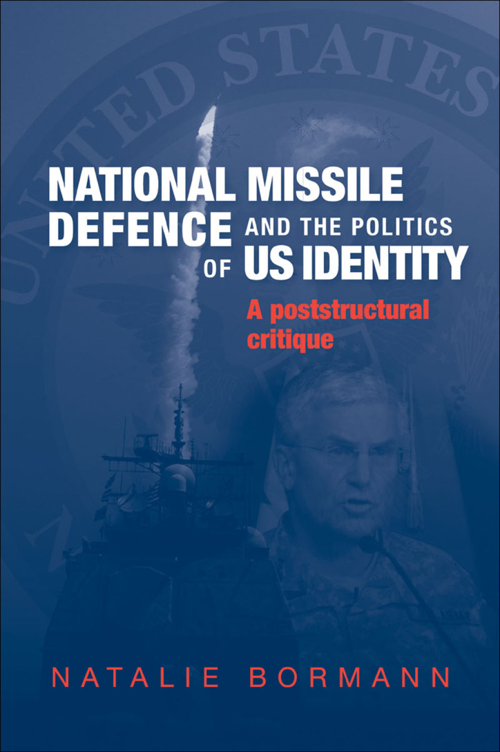 National Missile Defence and the politics of US identity A poststructural critique  â€“ PDF/EPUB Version Downloadable