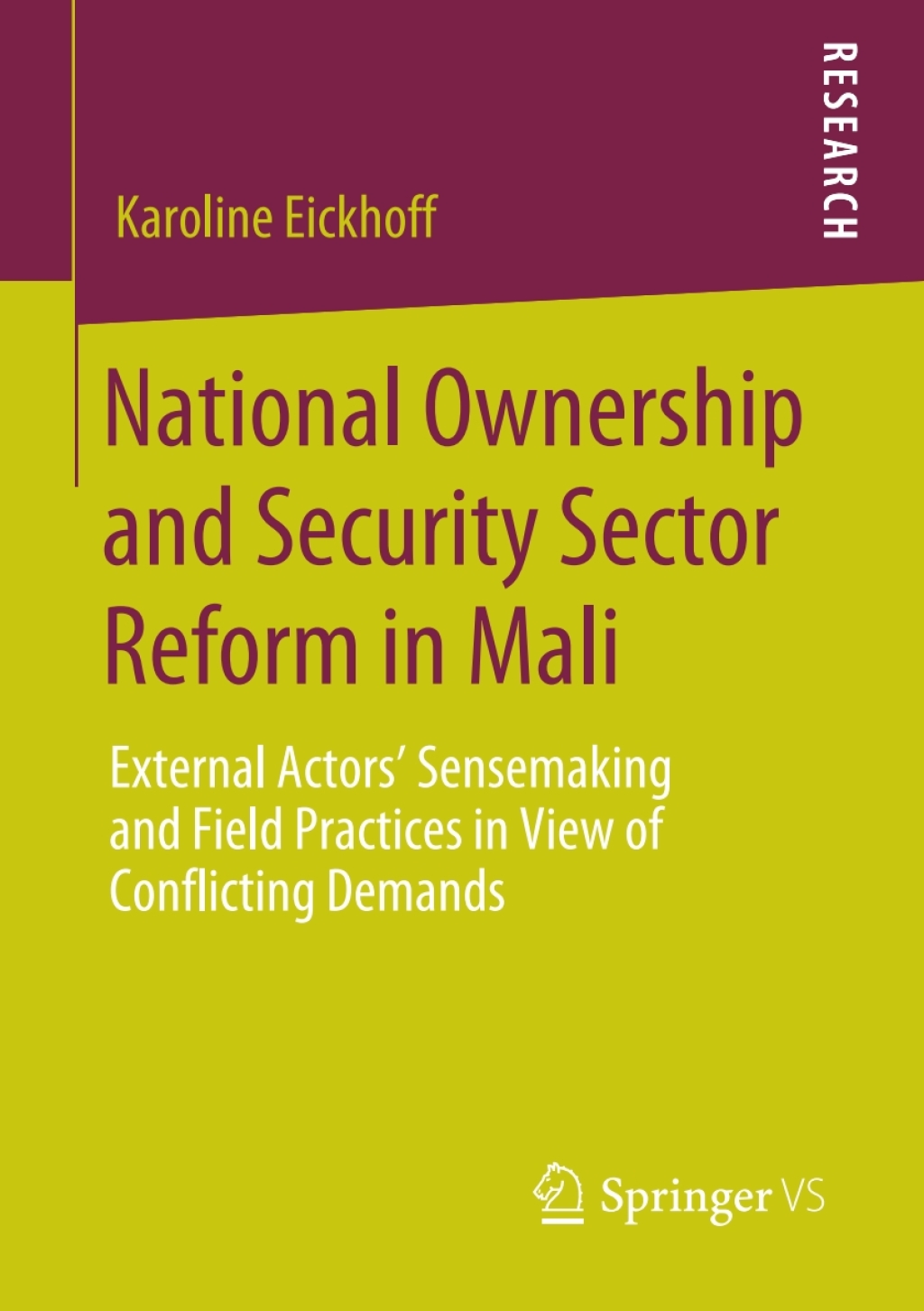 National Ownership and Security Sector Reform in Mali External Actors' Sensemaking and Field Practices in View of Conflicting Demands  â€“ PDF/EPUB Version Downloadable