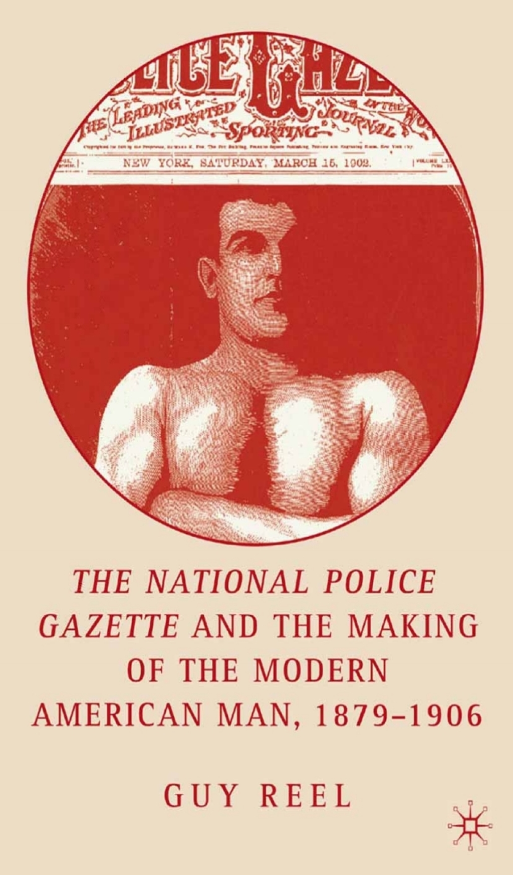 National Police Gazette and the Making of the Modern American Man, 1879-1906  â€“ PDF/EPUB Version Downloadable