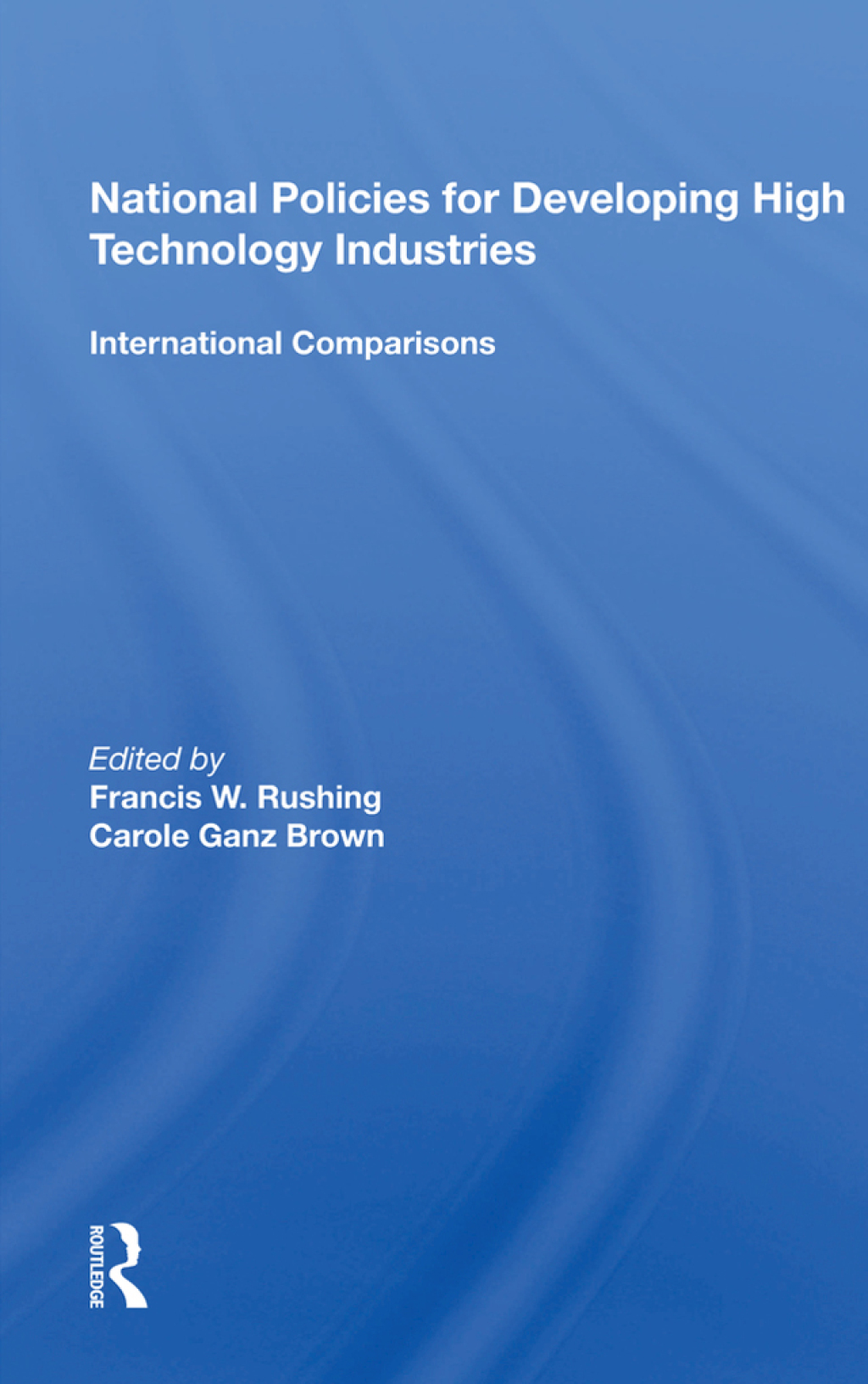 National Policies for Developing High Technology Industries International Comparisons 1st Edition â€“ PDF/EPUB Version Downloadable