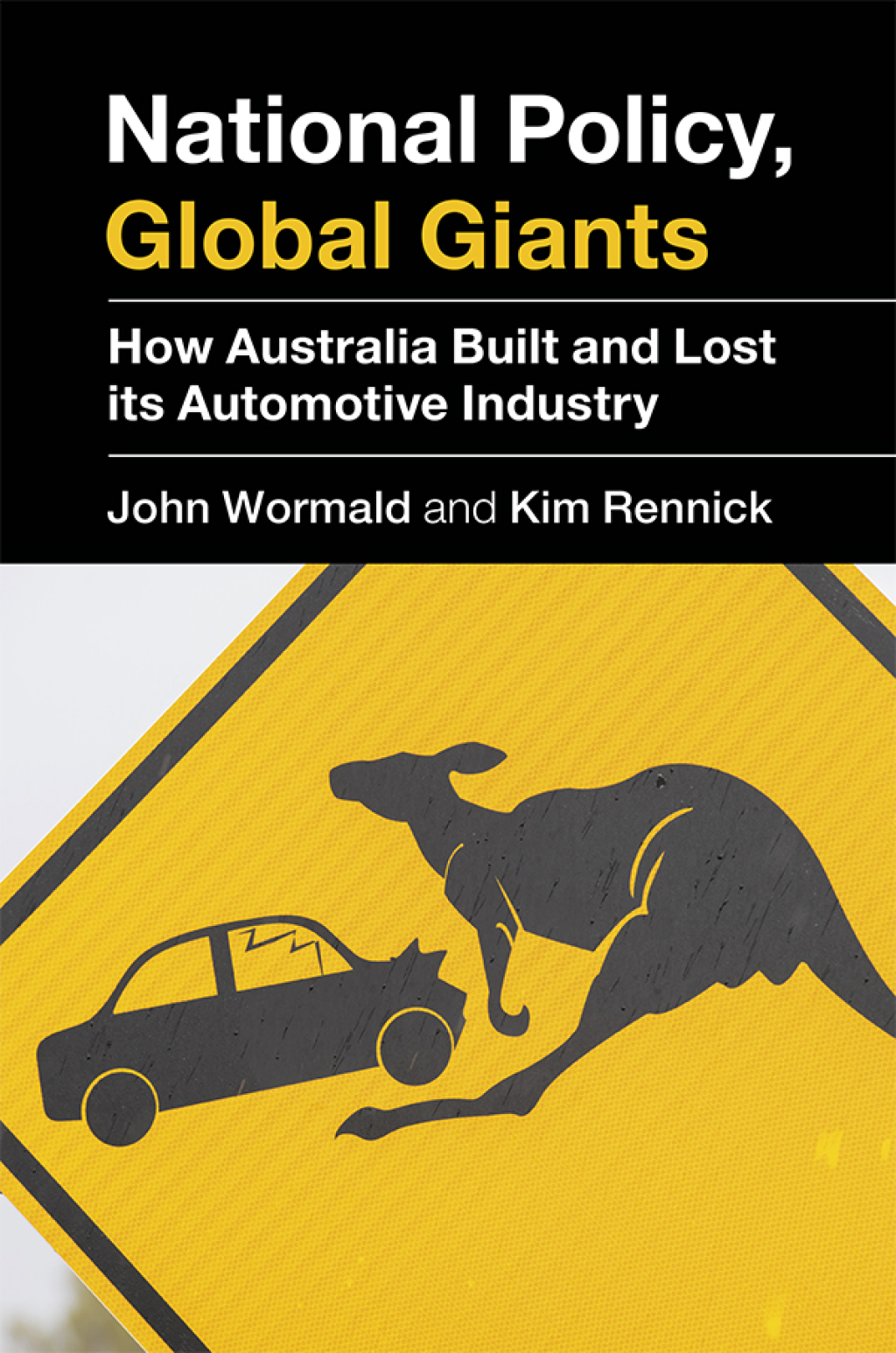 National Policy, Global Giants How Australia Built and Lost its Automotive Industry  â€“ PDF/EPUB Version Downloadable