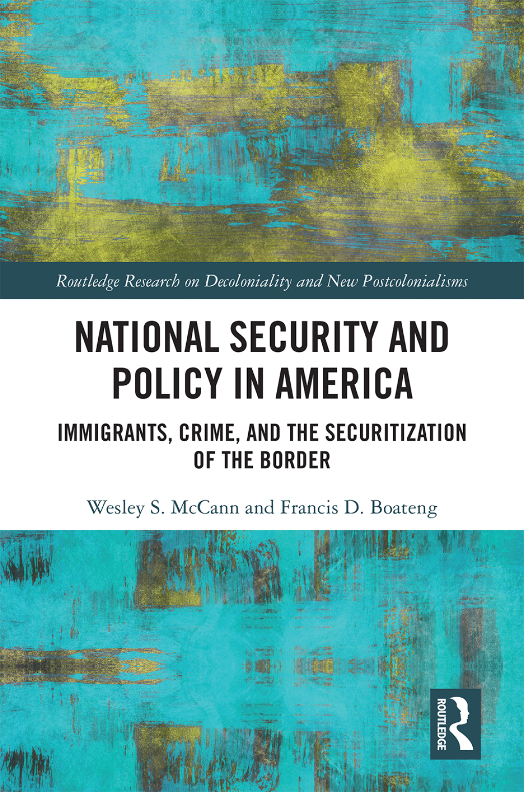 National Security and Policy in America Immigrants, Crime, and the Securitization of the Border 1st Edition â€“ PDF/EPUB Version Downloadable
