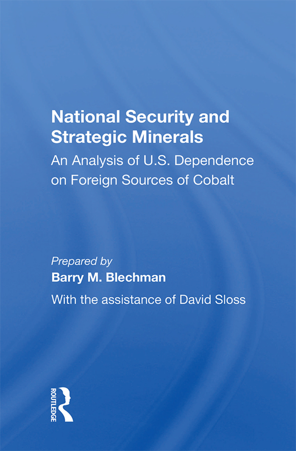 National Security And Strategic Minerals An Analysis Of U.s. Dependence On Foreign Sources Of Cobalt 1st Edition â€“ PDF/EPUB Version Downloadable