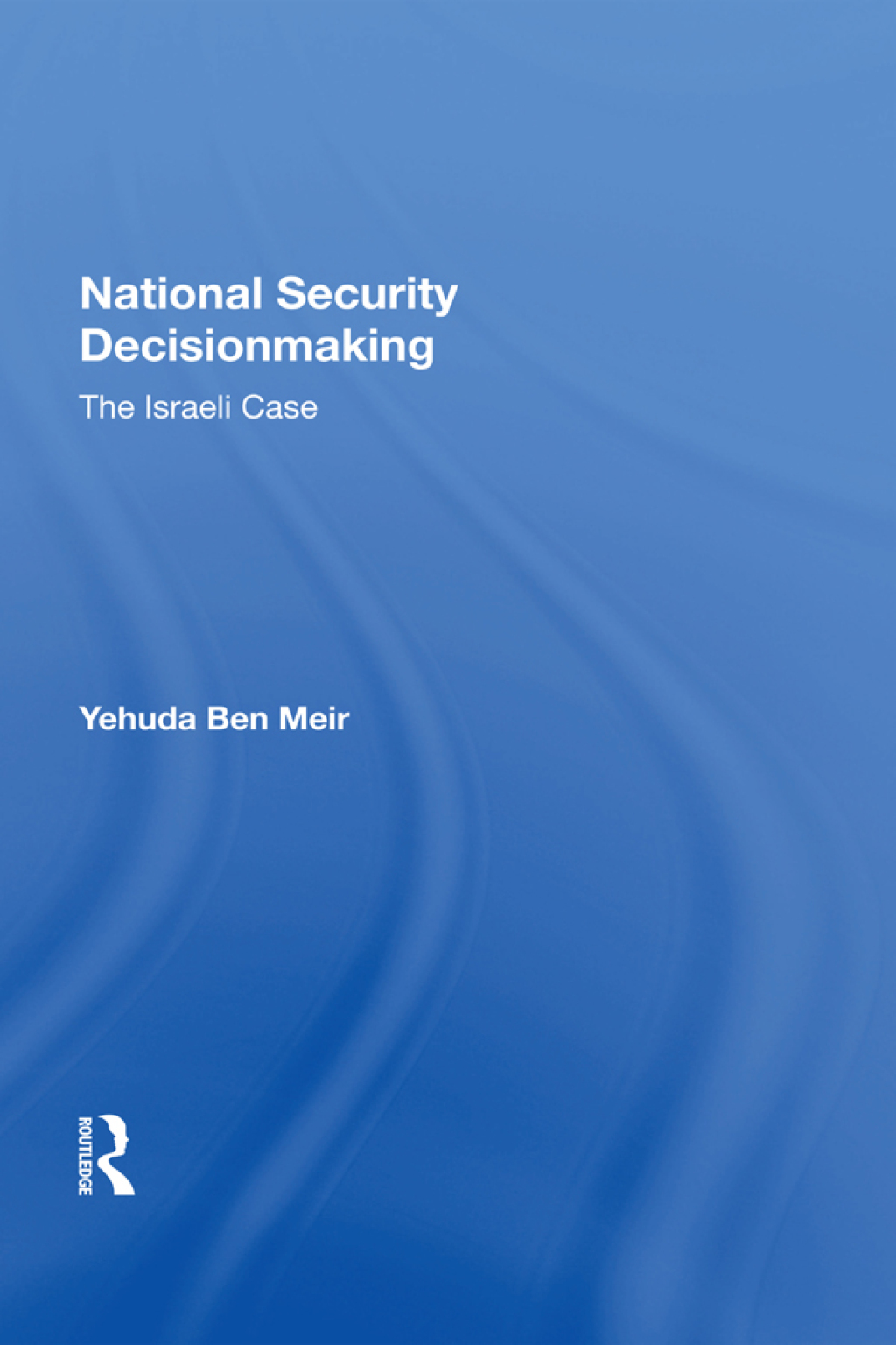 National Security Decisionmaking The Israeli Case 1st Edition â€“ PDF/EPUB Version Downloadable
