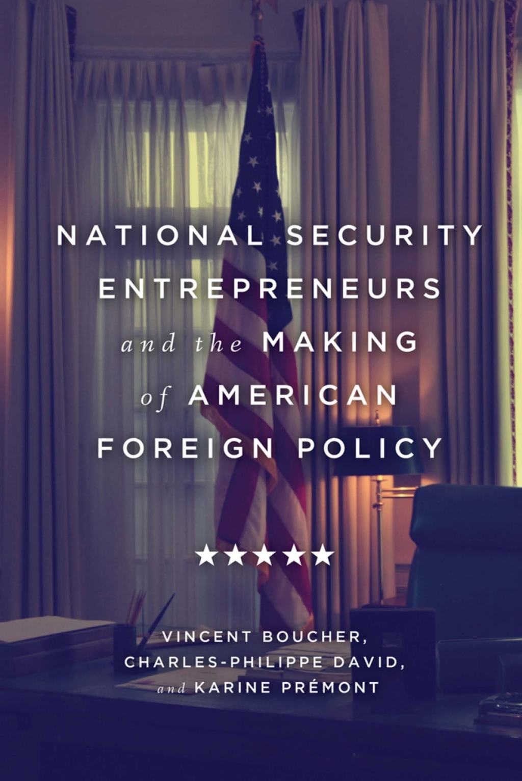 National Security Entrepreneurs and the Making of American Foreign Policy  â€“ PDF/EPUB Version Downloadable