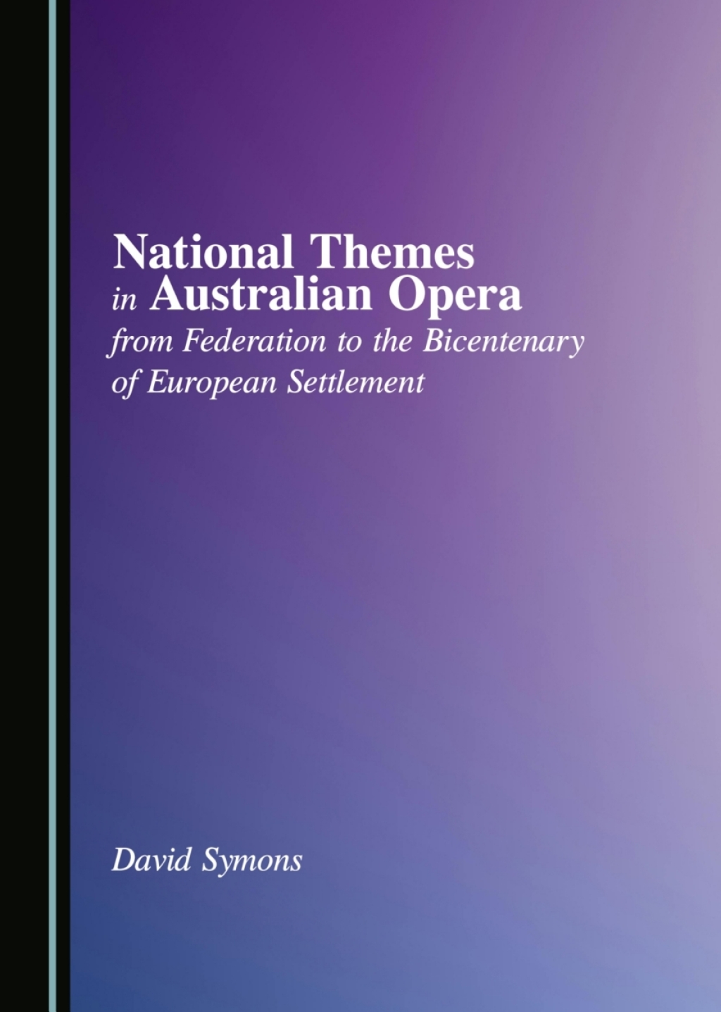 National Themes in Australian Opera from Federation to the Bicentenary of European Settlement 1st Edition â€“ PDF/EPUB Version Downloadable