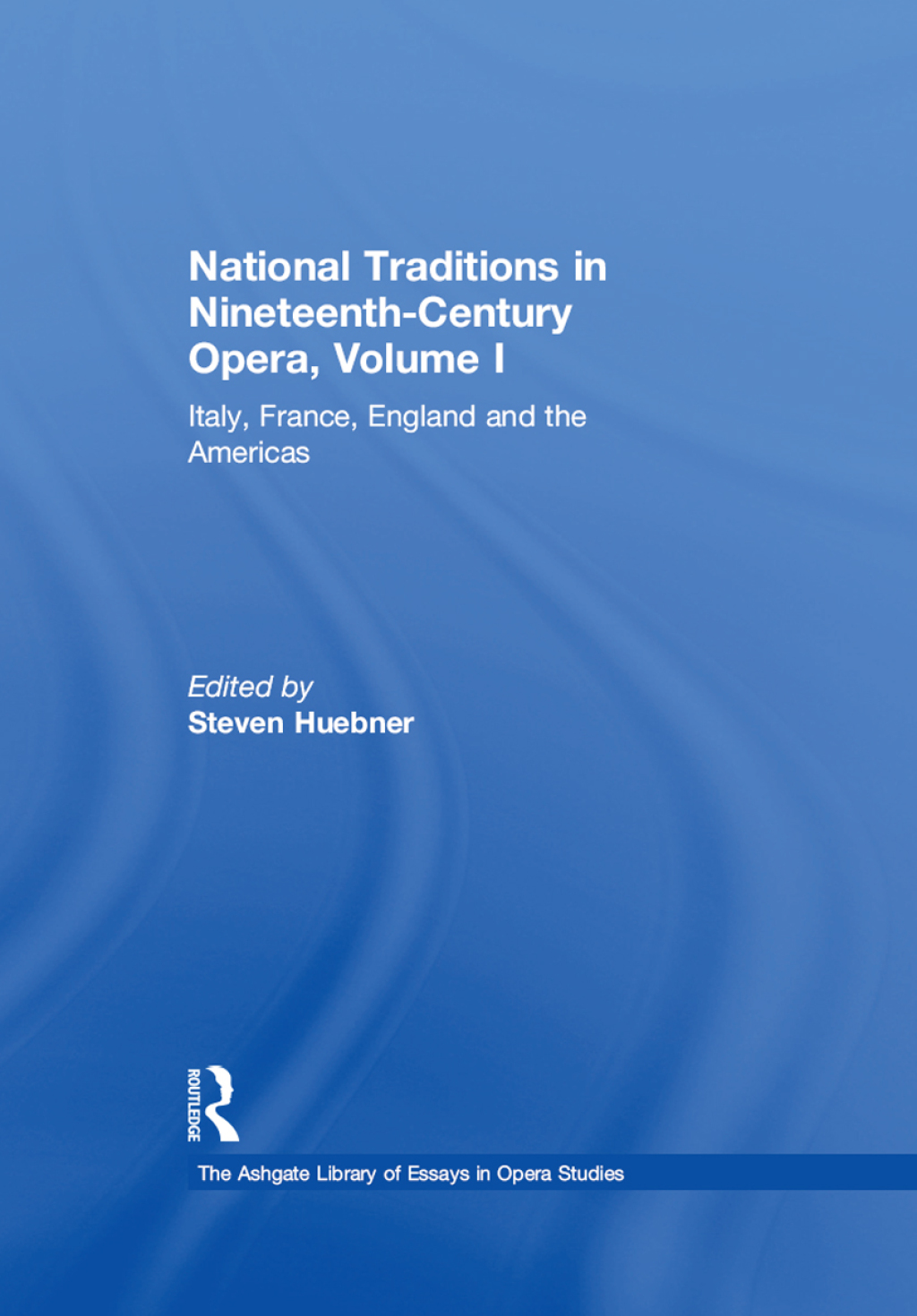 National Traditions in Nineteenth-Century Opera, Volume I Italy, France, England and the Americas 1st Edition â€“ PDF/EPUB Version Downloadable