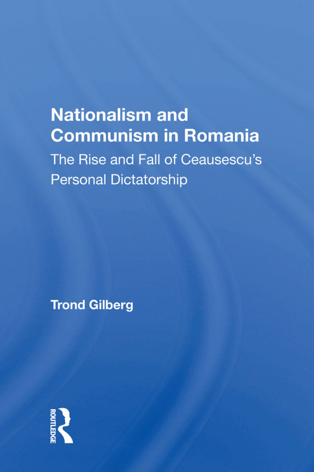 Nationalism And Communism In Romania The Rise And Fall Of Ceausescu's Personal Dictatorship 1st Edition â€“ PDF/EPUB Version Downloadable