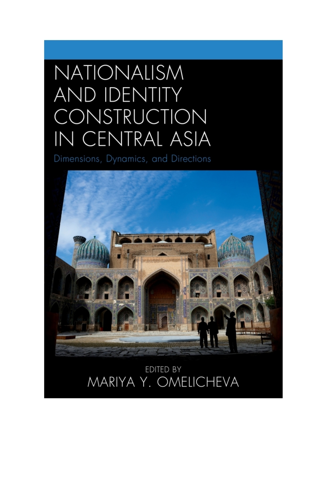 Nationalism and Identity Construction in Central Asia Dimensions, Dynamics, and Directions 1st Edition â€“ PDF/EPUB Version Downloadable