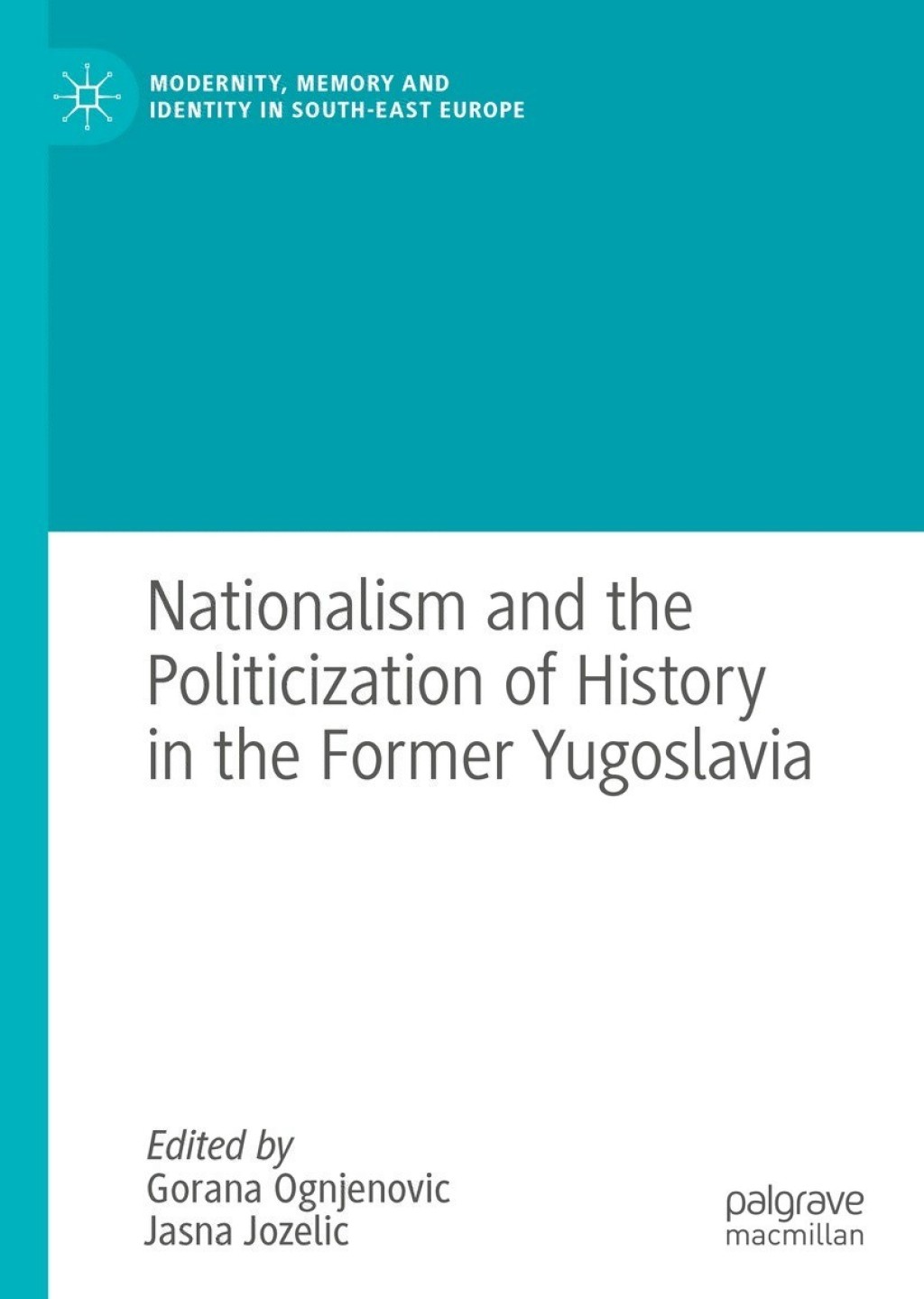 Nationalism and the Politicization of History in the Former Yugoslavia  â€“ PDF/EPUB Version Downloadable