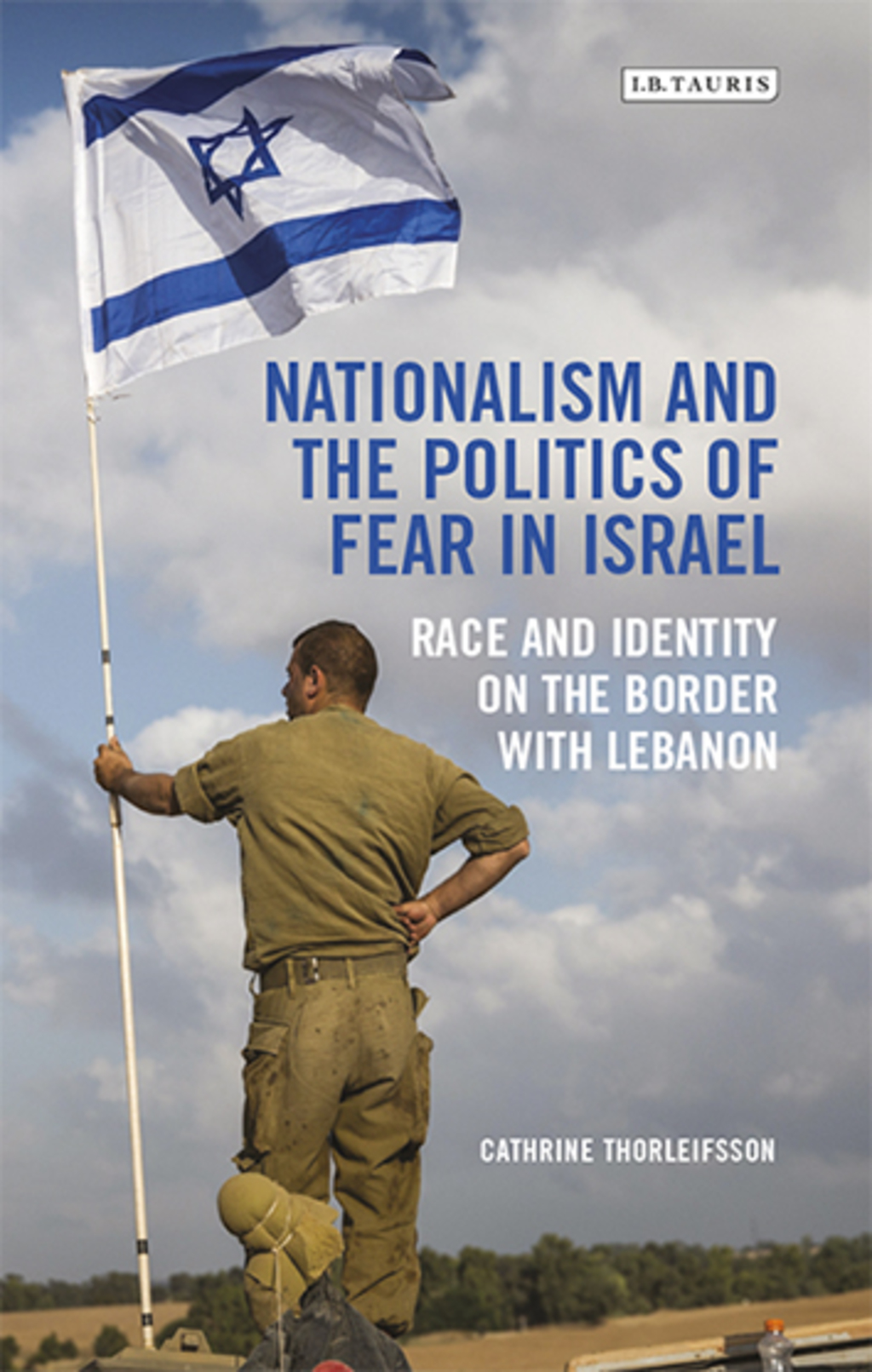 Nationalism and the Politics of Fear in Israel Race and Identity on the Border with Lebanon 1st Edition â€“ PDF/EPUB Version Downloadable