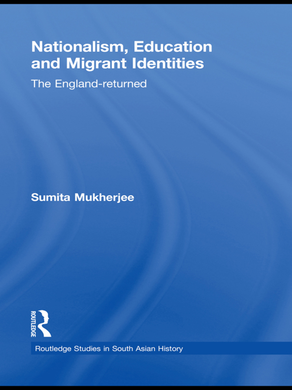 Nationalism, Education and Migrant Identities The England-returned 1st Edition â€“ PDF/EPUB Version Downloadable