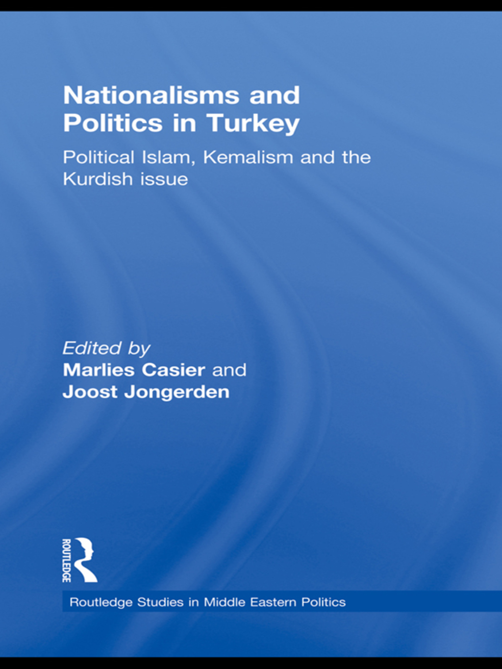 Nationalisms and Politics in Turkey Political Islam, Kemalism and the Kurdish Issue 1st Edition â€“ PDF/EPUB Version Downloadable