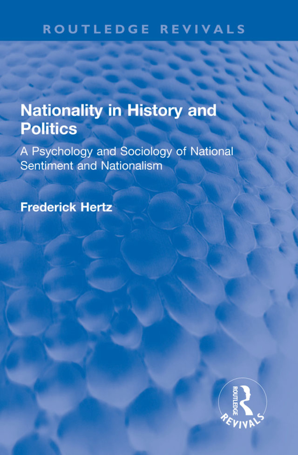 Nationality in History and Politics A Psychology and Sociology of National Sentiment and Nationalism 1st Edition â€“ PDF/EPUB Version Downloadable