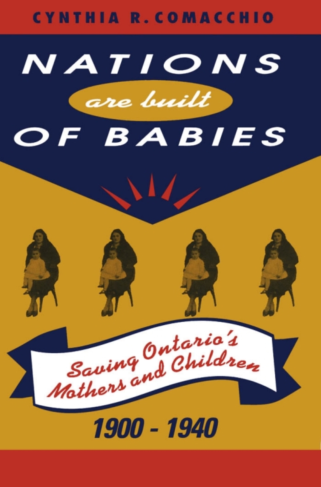 Nations are Built of Babies Saving Ontario's Mothers and Children, 1900-1940  â€“ PDF/EPUB Version Downloadable