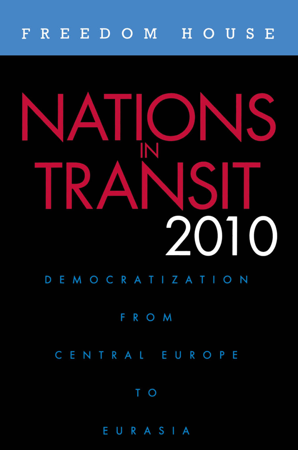 Nations in Transit 2010 Democratization from Central Europe to Eurasia 1st Edition â€“ PDF/EPUB Version Downloadable